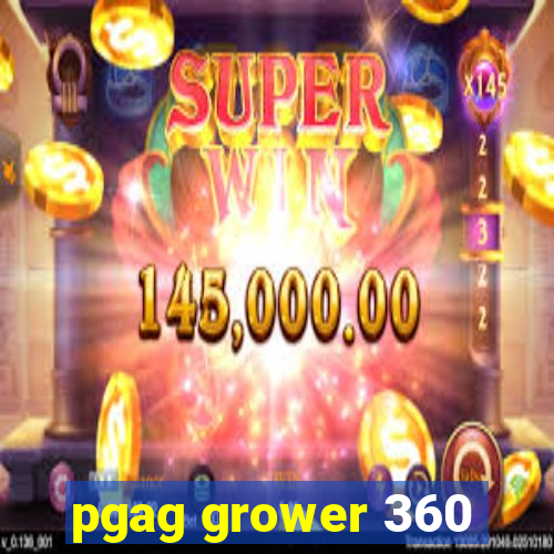 pgag grower 360